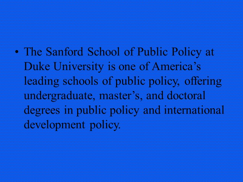 The Sanford School of Public Policy at Duke University is one of America’s leading